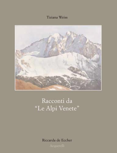 Racconti da “Le Alpi Venete”